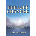 The Life Changer: Finding Joy, Peace, and Your Purpose by Discovering Truth - Paperback