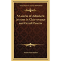A Course of Advanced Lessons in Clairvoyance and Occult Powers - Hardcover