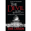 The Devil in the White City: Murder, Magic, and Madness at the Fair That Changed America - Hardcover