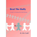 Beat The Bully: A Guide To Dealing With Adult Bullying - Paperback