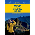 CDC Yellow Book 2026: Health Information for International Travel - Paperback
