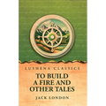 To Build a Fire and Other Tales - Paperback