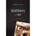 Brothers (and Me): A Memoir of Loving and Giving - Hardcover