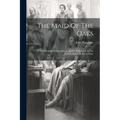 The Maid Of The Oaks: A New Dramatic Entertainment. As It Is Performed At The Theatre-royal, In Drury-lane - Paperback