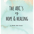 The ABC's of Hope & Healing - Hardcover