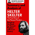 Summary and Analysis of Helter Skelter: The True Story of the Manson Murders: Based on the Book by Vincent Bugliosi with Curt Gentry - Paperback