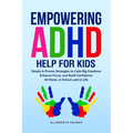 Empowering ADHD Help for Kids - Paperback