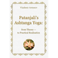 Patanjali's Ashtanga Yoga: From Theory - To Practical Realization - Paperback