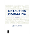 Measuring Marketing: The 100+ Essential Metrics Every Marketer Needs, Third Edition - Paperback