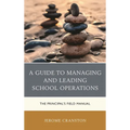 A Guide to Managing and Leading School Operations: The Principal's Field Manual - Paperback