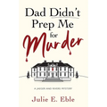 Dad Didn't Prep Me For Murder - Paperback