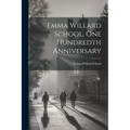 Emma Willard School, One Hundredth Anniversary - Paperback