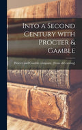 Into a Second Century With Procter & Gamble - Hardcover