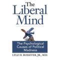 The Liberal Mind: The Psychological Causes of Political Madness - Paperback
