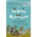 Urban Bestiary: Encountering the Everyday Wild - Hardcover