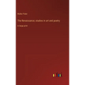 The Renaissance; studies in art and poetry: in large print - Hardcover