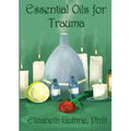 Essential Oils for Trauma: Reclaiming resilience through the power of scent - Paperback