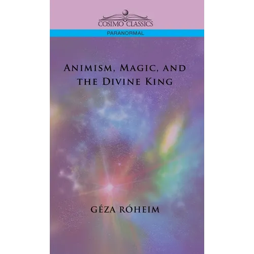 Animism, Magic, and the Divine King - Hardcover