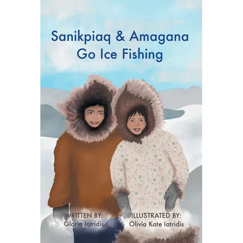 Sanikpiaq and Amagana Go Ice Fishing - Paperback
