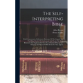 The Self-interpreting Bible: With Commentaries, References, Harmony Of The Gospels And The Helps Needed To Understand And Teach The Text, Illustrat - Hardcover