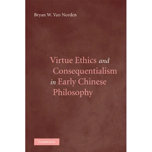 Virtue Ethics and Consequentialism in Early Chinese Philosophy - Paperback