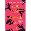 You Can't Dance a Lie: A Memoir of Stepping into My Truth - Paperback