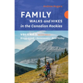 Family Walks & Hikes Canadian Rockies - 2nd Edition, Volume 1: Bragg Creek - Kananaskis - Bow Valley - Paperback