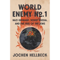 World Enemy No. 1: Nazi Germany, Soviet Russia, and the Fate of the Jews - Hardcover