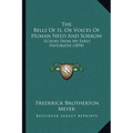 The Bells Of Is, Or Voices Of Human Need And Sorrow: Echoes From My Early Pastorates (1894) - Paperback