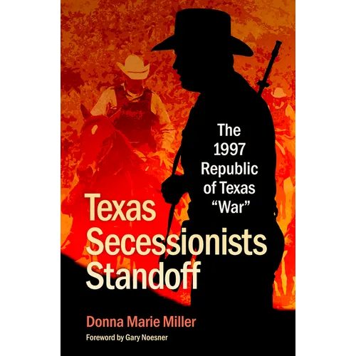 Texas Secessionists Standoff: The 1997 Republic of Texas War - Hardcover