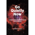 Go Quietly Now: A Testament to the Gift of Speech and Its Absence - Paperback