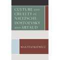 Culture and Cruelty in Nietzsche, Dostoevsky, and Artaud - Paperback
