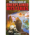 The Big Book of Unexplained Mysteries: 38 Mind-Boggling and Unsolved Mysteries Through History - Paperback