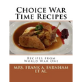 Choice War Time Recipes: Recipes from World War One - Paperback