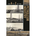 The A to Z of the Petroleum Industry - Paperback