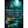 Project Earth and the Human Experience - Assisting with Planetary and Human Consciousness - Paperback