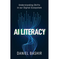 AI Literacy: Understanding Shifts in our Digital Ecosystem - Paperback
