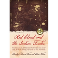 Red Cloud and the Indian Trader: The Remarkable Friendship of the Sioux Chief and JW Dear in the Last Days of the Frontier - Paperback