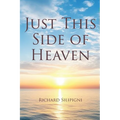 Just This Side of Heaven - Paperback