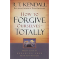 How to Forgive Ourselves Totally: Begin Again by Breaking Free from Past Mistakes - Paperback