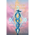 The Ascension Protocol: Keys from the Dragons for Accessing Your Divine Human Blueprint - Hardcover