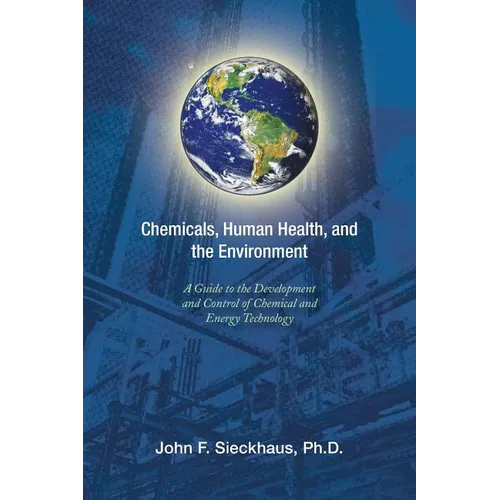Chemicals, Human Health, and the Environment: A Guide to the Development and Control of Chemical and Energy Technology - Paperback