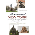 Monumental New York!: A Guide to 30 Iconic Memorials in Upstate New York - Paperback