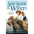 She Rode West: Tales of Courage, Dust, and Destiny - Paperback