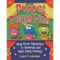 Puppet Plays Plus: Using Stock Characters to Entertain and Teach Early Literacy - Paperback