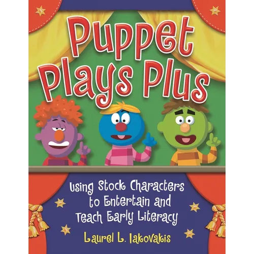 Puppet Plays Plus: Using Stock Characters to Entertain and Teach Early Literacy - Paperback