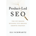 Product-Led SEO: The Why Behind Building Your Organic Growth Strategy - Paperback