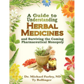 A Guide to Understanding Herbal Medicines and Surviving the Coming Pharmaceutical Monopoly - Paperback