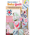 How to Make a Baby Quilt: Crafting Beautiful and Vibrant Quilts for Your Little One with Ease - Paperback