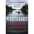 Perseverance: Life and Death in the Subarctic - Hardcover